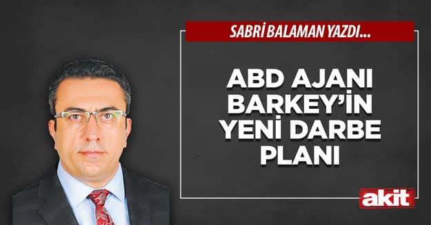ABD ajanı Barkey’in yeni darbe planı