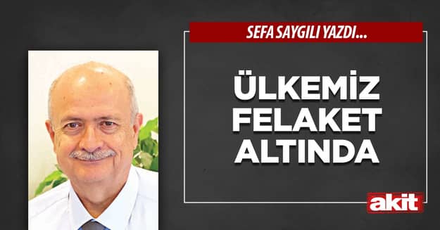 Ülkemiz felaket altında