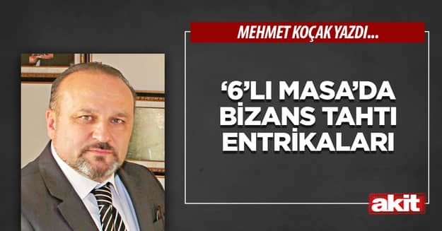 ‘6’lı Masa’da Bizans tahtı entrikaları