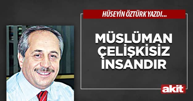 Müslüman çelişkisiz insandır
