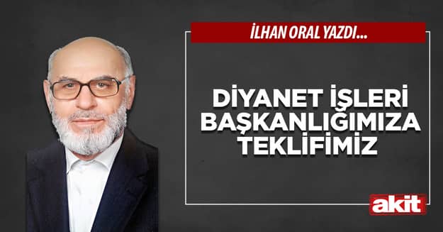 Diyanet İşleri Başkanlığımıza teklifimiz