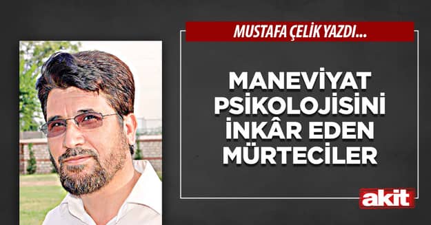 Maneviyat psikolojisini inkâr eden mürteciler