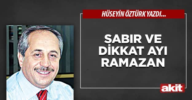 Sabır ve dikkat ayı Ramazan