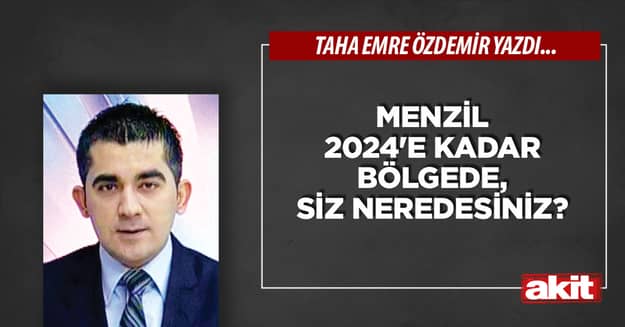 Menzil 2024'e kadar bölgede, siz neredesiniz?