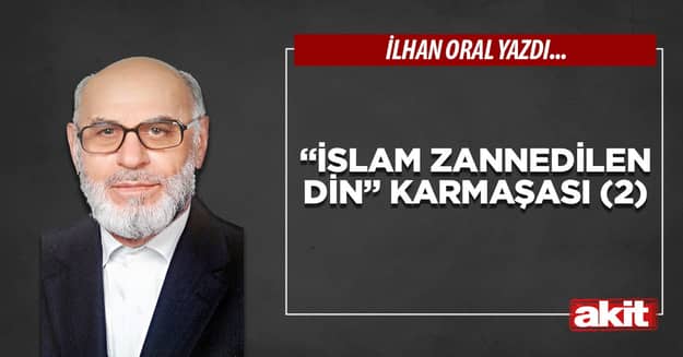 “İslam zannedilen din” karmaşası (2)