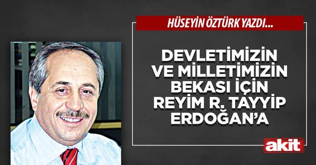 Devletimizin ve milletimizin bekası için reyim R. Tayyip Erdoğan’a