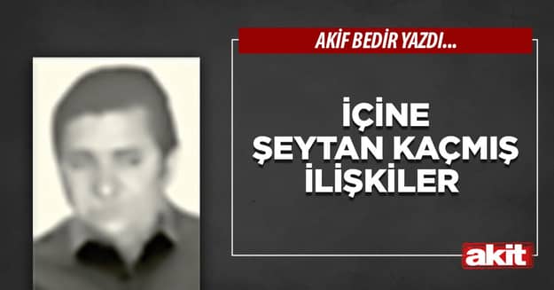 İçine şeytan kaçmış ilişkiler