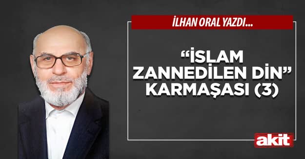 “İslam zannedilen din” karmaşası (3)