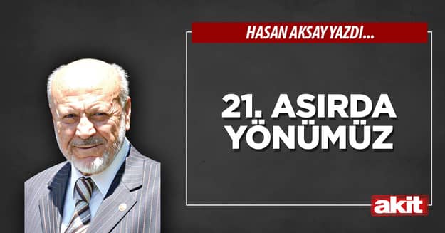 21. asırda yönümüz