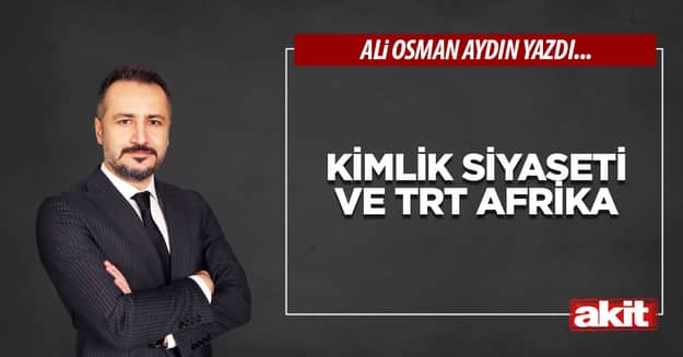 Kimlik Siyaseti ve TRT Afrika