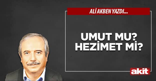 Umut mu? Hezimet mi?