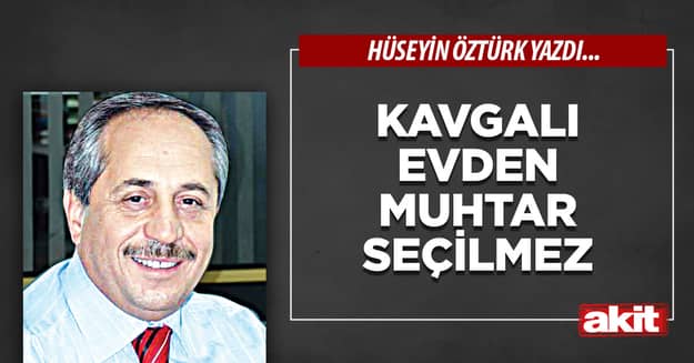 Kavgalı Evden Muhtar Seçilmez