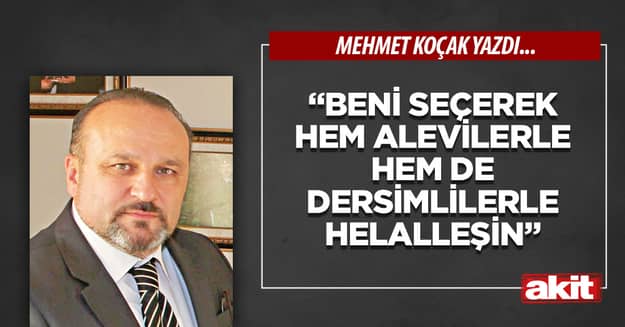 “Beni seçerek hem Alevilerle hem de Dersimlilerle helalleşin”