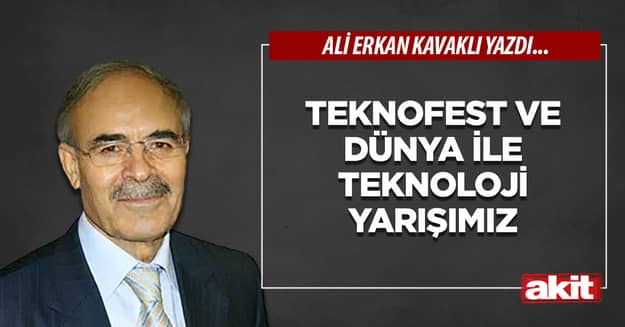TEKNOFEST ve dünya ile teknoloji yarışımız