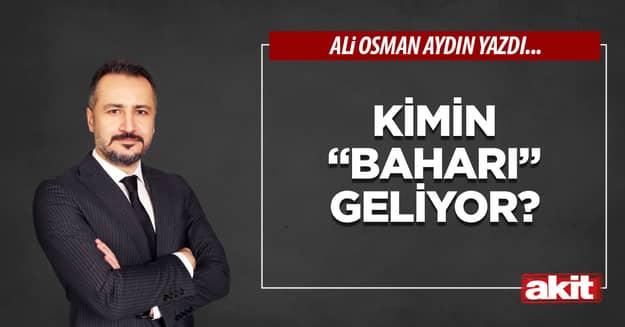 Kimin “Baharı” Geliyor?