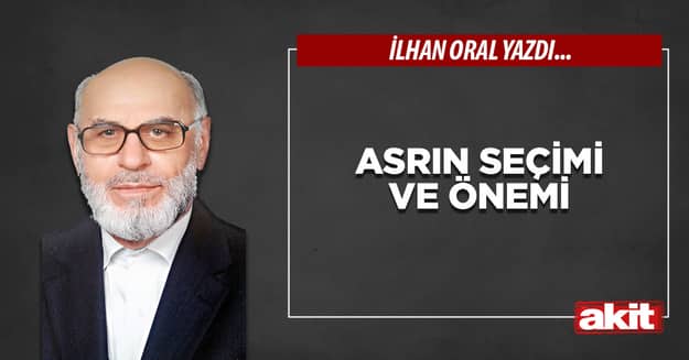 Asrın seçimi ve önemi