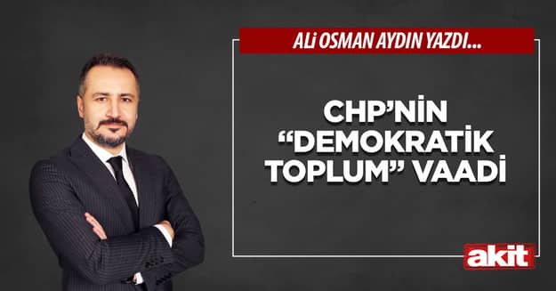 CHP’nin “Demokratik Toplum” Vaadi
