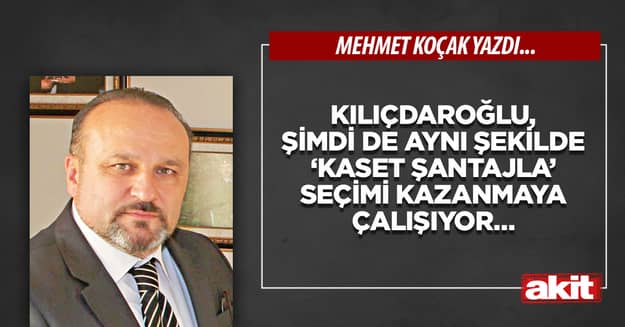 Kılıçdaroğlu, şimdi de aynı şekilde ‘Kaset şantajla’ seçimi kazanmaya çalışıyor…