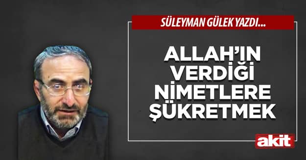 Allah’ın verdiği nimetlere şükretmek