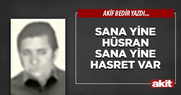 Sana yine hüsran sana yine hasret var