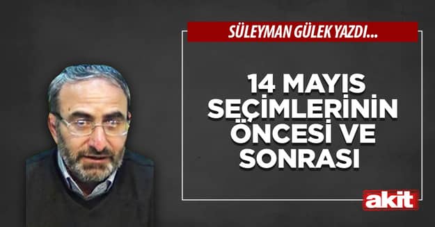 14 Mayıs seçimlerinin öncesi ve sonrası