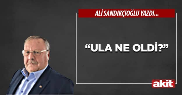 “Ula ne oldi?”