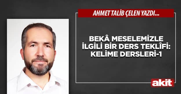 Bekâ meselemizle ilgili bir ders teklîfi: Kelime dersleri-1