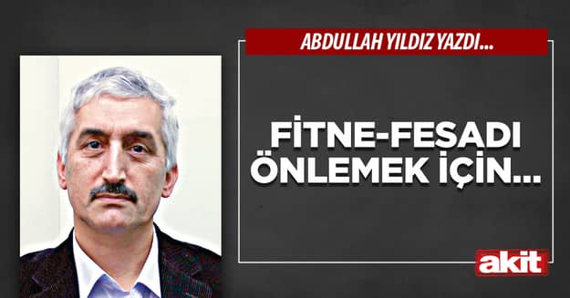 Fitne-fesadı önlemek için…