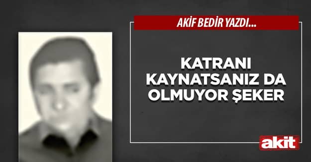 Katranı kaynatsanız da olmuyor şeker