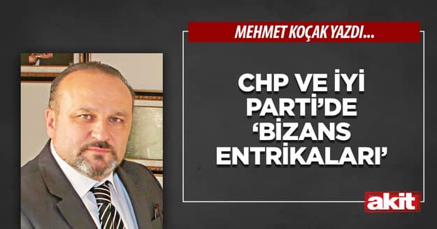 CHP ve İYİ Parti’de ‘Bizans Entrikaları’