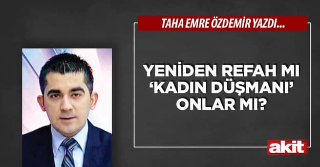 Yeniden Refah mı ‘kadın düşmanı’ onlar mı?