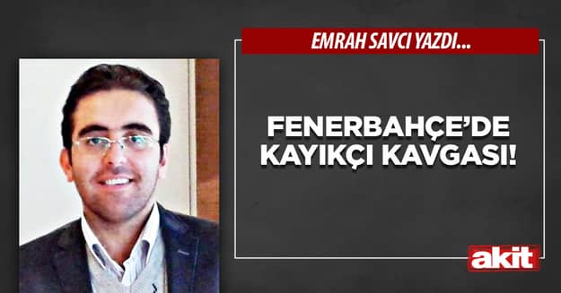 Fenerbahçe’de kayıkçı kavgası!