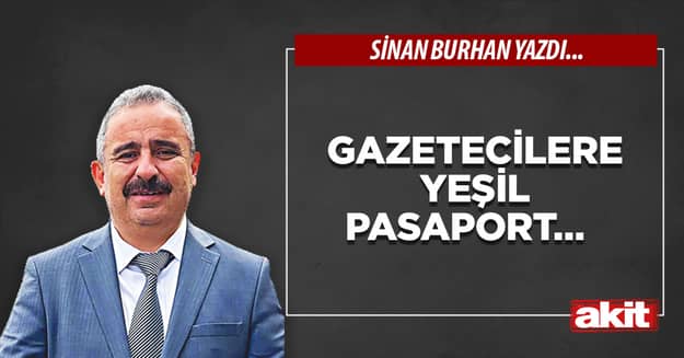 Gazetecilere yeşil pasaport…