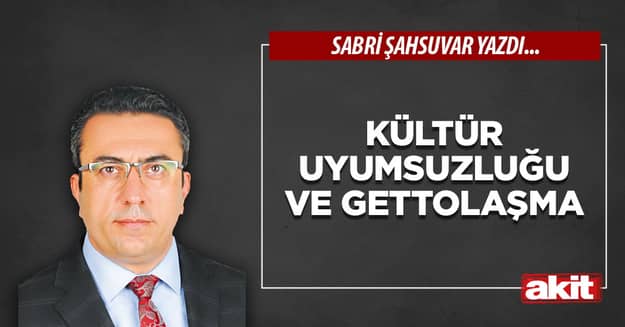 Kültür Uyumsuzluğu ve Gettolaşma