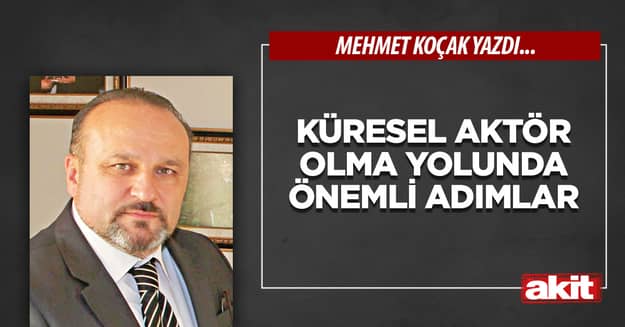 Küresel aktör olma yolunda önemli adımlar