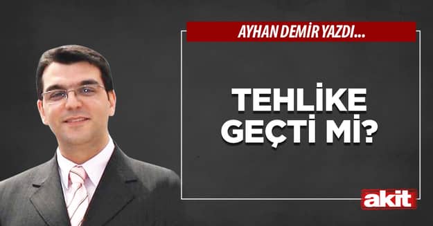 Tehlike geçti mi?