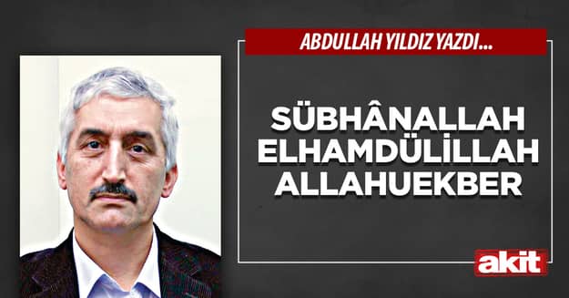 Sübhânallah Elhamdülillah Allahuekber