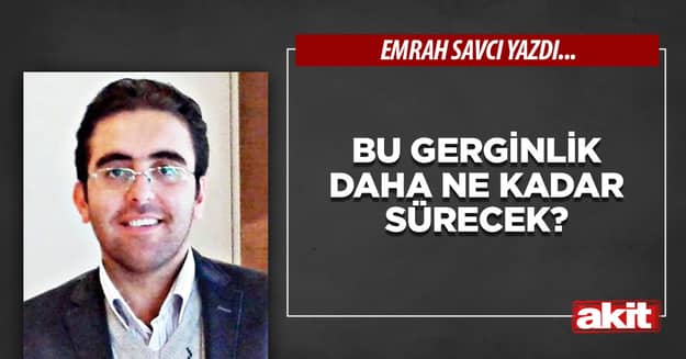 Bu gerginlik daha ne kadar sürecek?