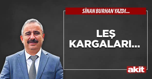 Leş kargaları…