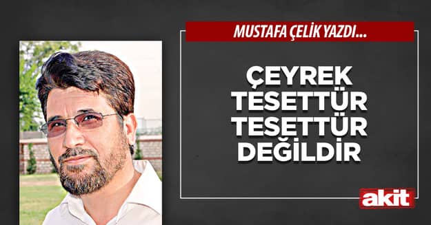 Çeyrek tesettür tesettür değildir
