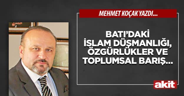 Batı’daki İslam düşmanlığı, özgürlükler ve toplumsal barış…