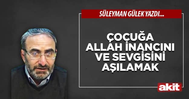 Çocuğa Allah inancını ve sevgisini aşılamak