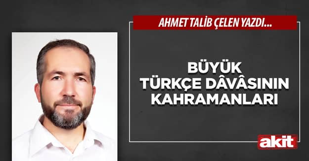 Büyük Türkçe dâvâsının kahramanları