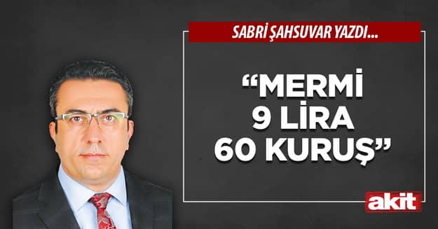 “Mermi 9 lira 60 kuruş”