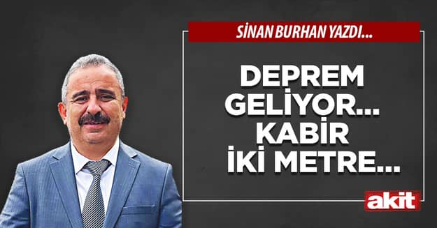 Deprem geliyor… Kabir iki metre…