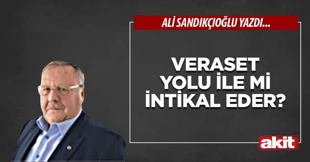 Veraset yolu ile mi intikal eder?