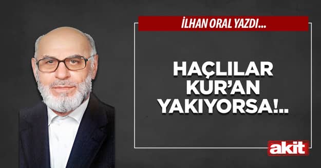 Haçlılar Kur’an yakıyorsa!..