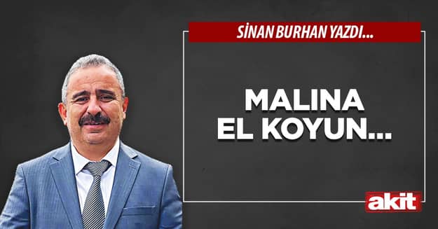 Malına el koyun…