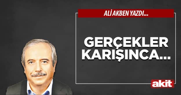 Gerçekler karışınca…