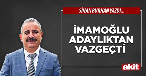 İmamoğlu adaylıktan vazgeçti